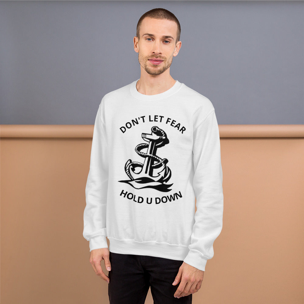 Dont let fear Sweatshirt - Everything Perfect