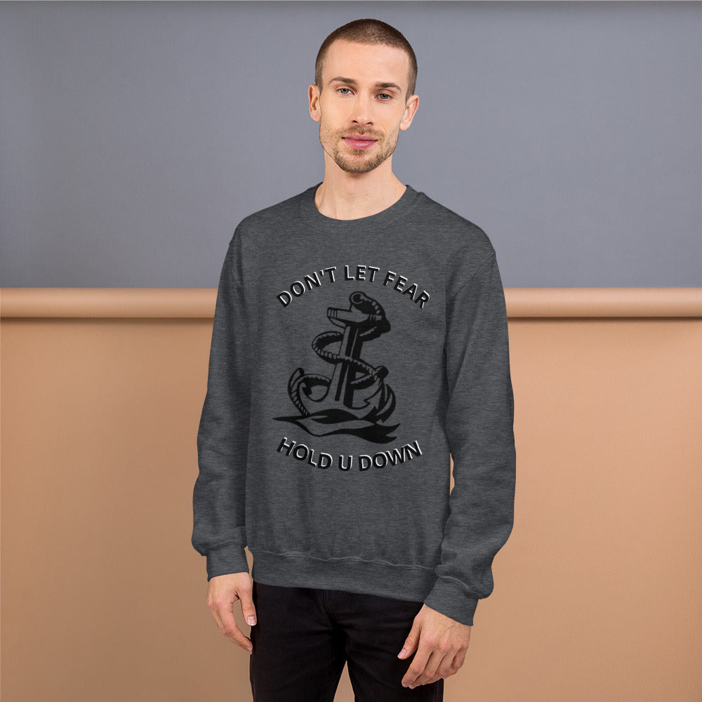 Dont let fear Sweatshirt - Everything Perfect